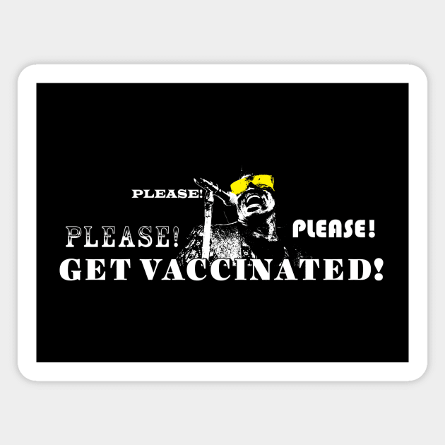 Please! Please! Please Get Vaccinated (White Lettering) Sticker by Underdog Designs